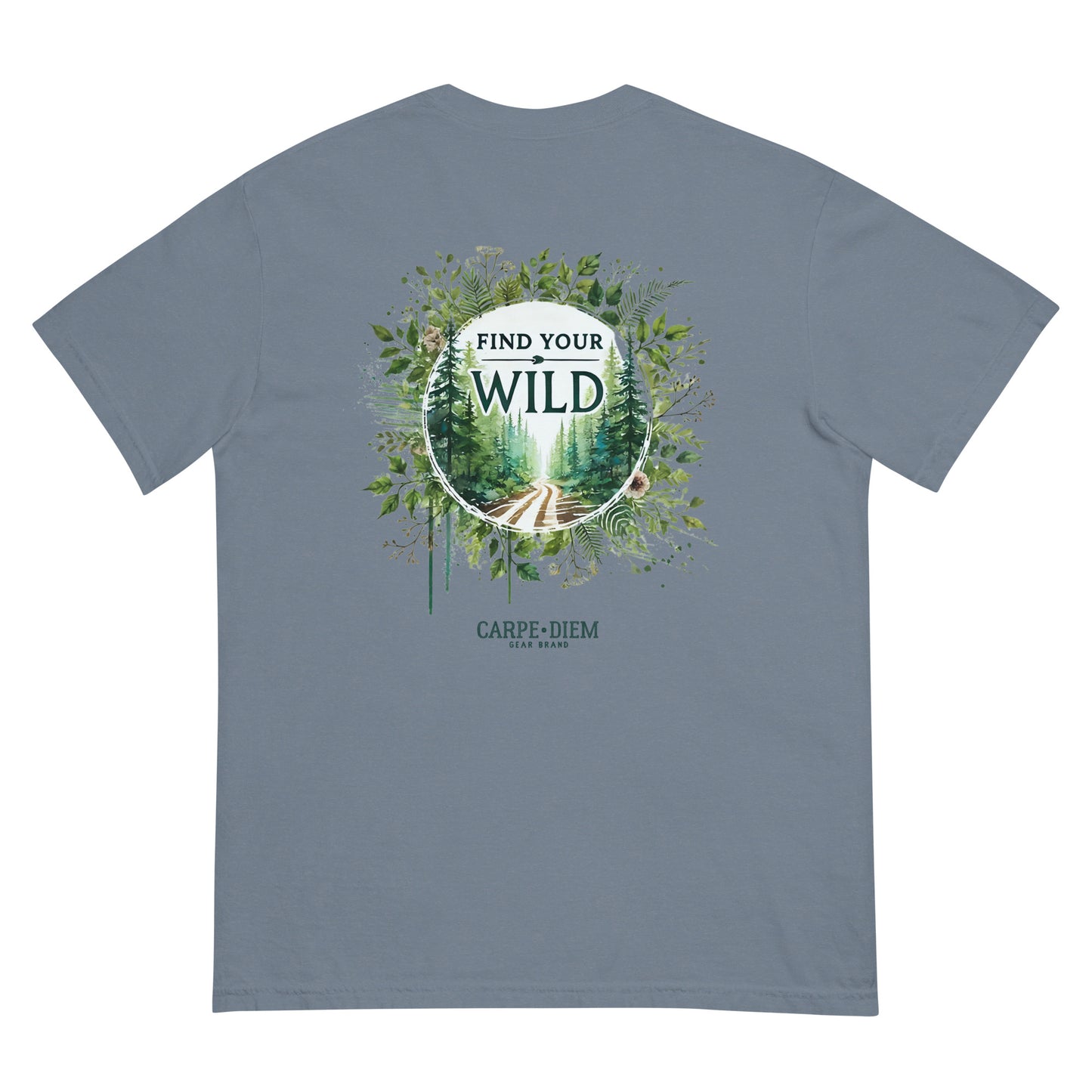 Carpe Diem Gear | Motivational | Find your Wild (Deluxe) | Unisex Garment-Dyed 100% Ring-Spun Cotton Heavyweight T-Shirt