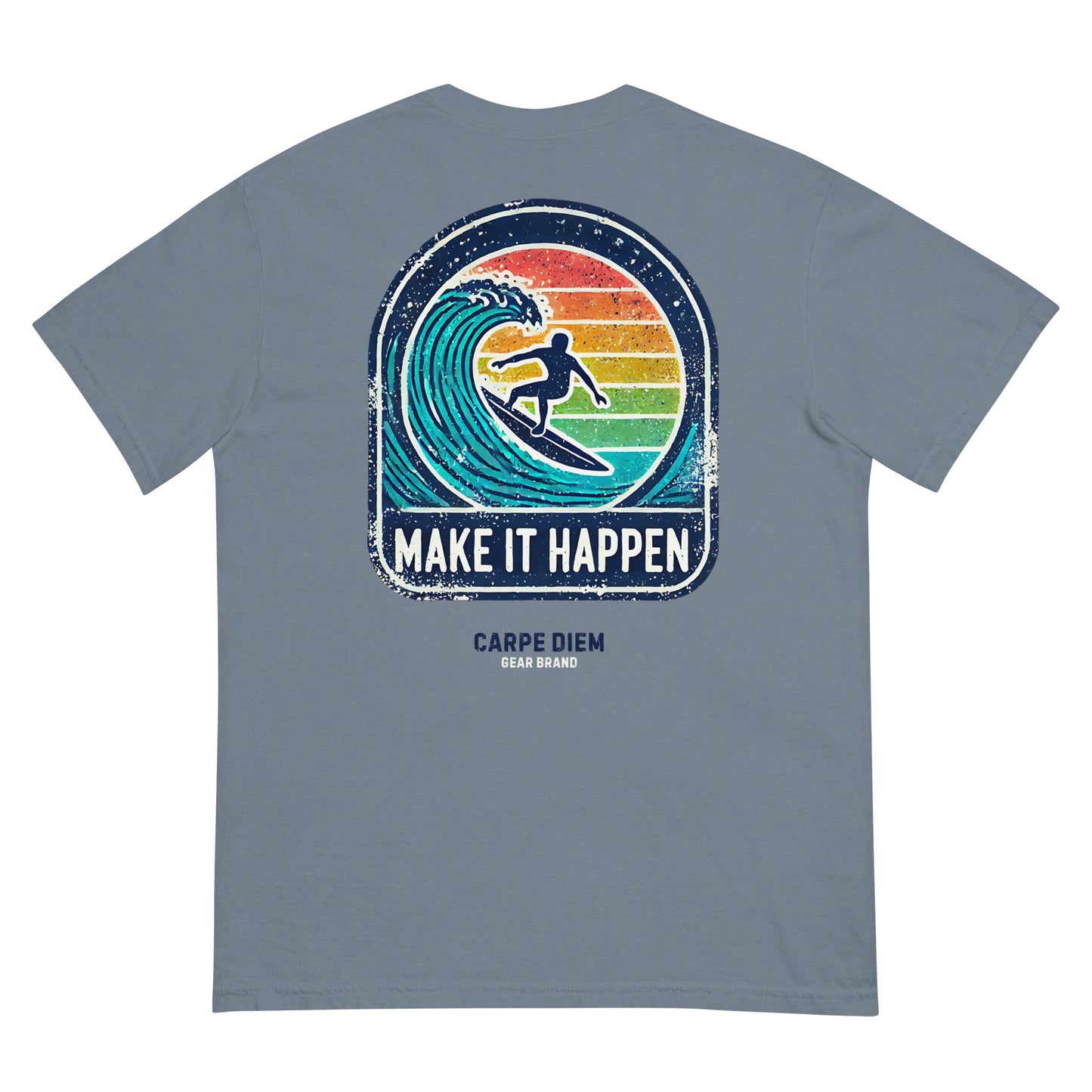 Carpe Diem Gear | Motivational | Make it Happen Surfing (Deluxe) | Unisex Garment-Dyed 100% Ring-Spun Cotton Heavyweight T-Shirt