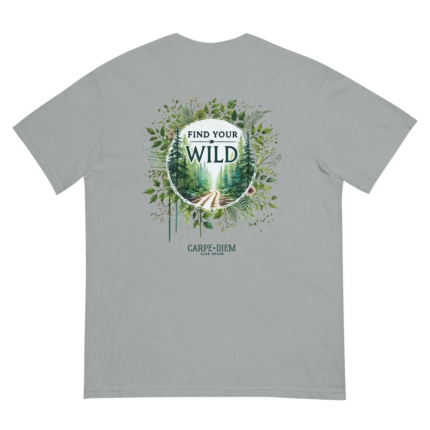 Carpe Diem Gear | Motivational | Find your Wild (Deluxe) | Unisex Garment-Dyed 100% Ring-Spun Cotton Heavyweight T-Shirt