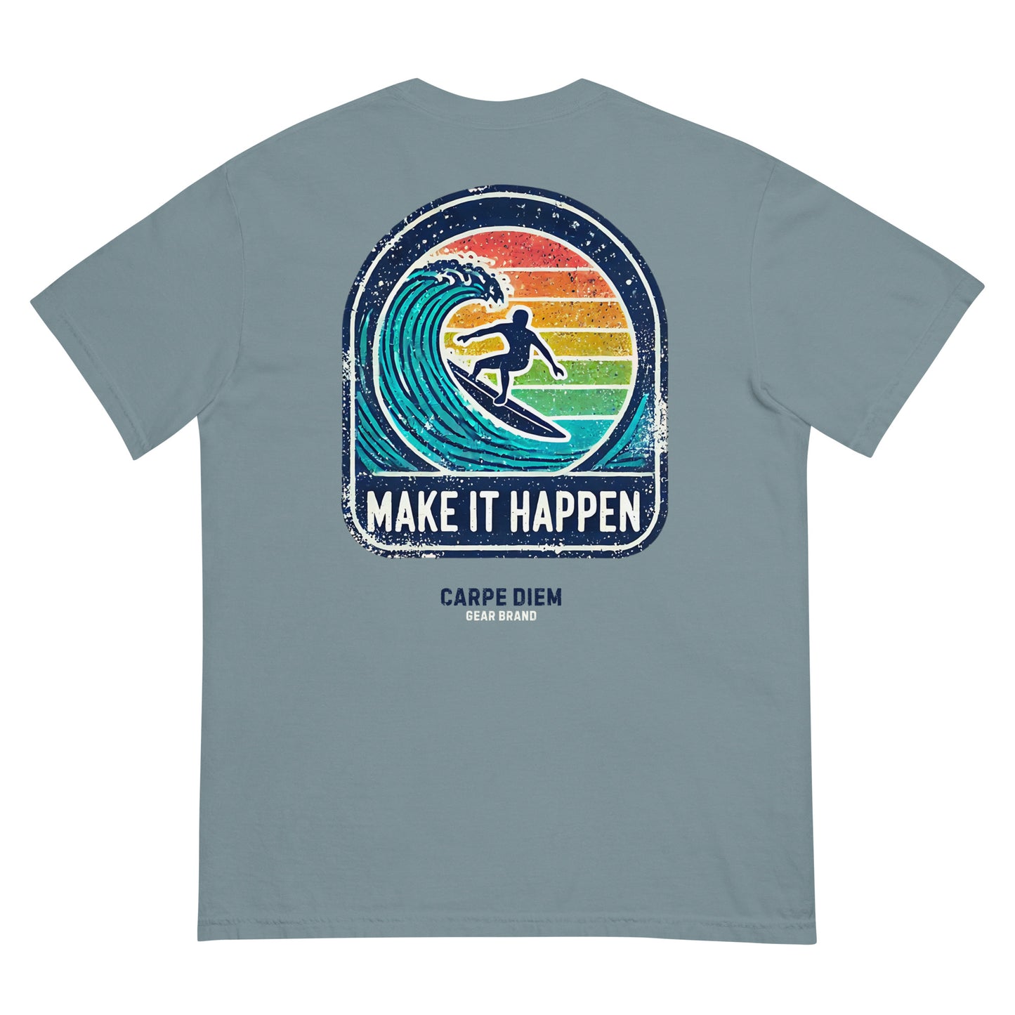 Carpe Diem Gear | Motivational | Make it Happen Surfing (Deluxe) | Unisex Garment-Dyed 100% Ring-Spun Cotton Heavyweight T-Shirt