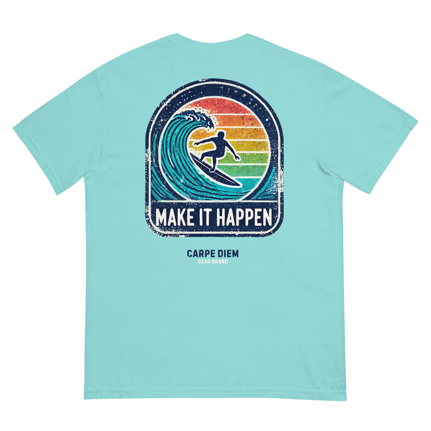 Carpe Diem Gear | Motivational | Make it Happen Surfing (Deluxe) | Unisex Garment-Dyed 100% Ring-Spun Cotton Heavyweight T-Shirt