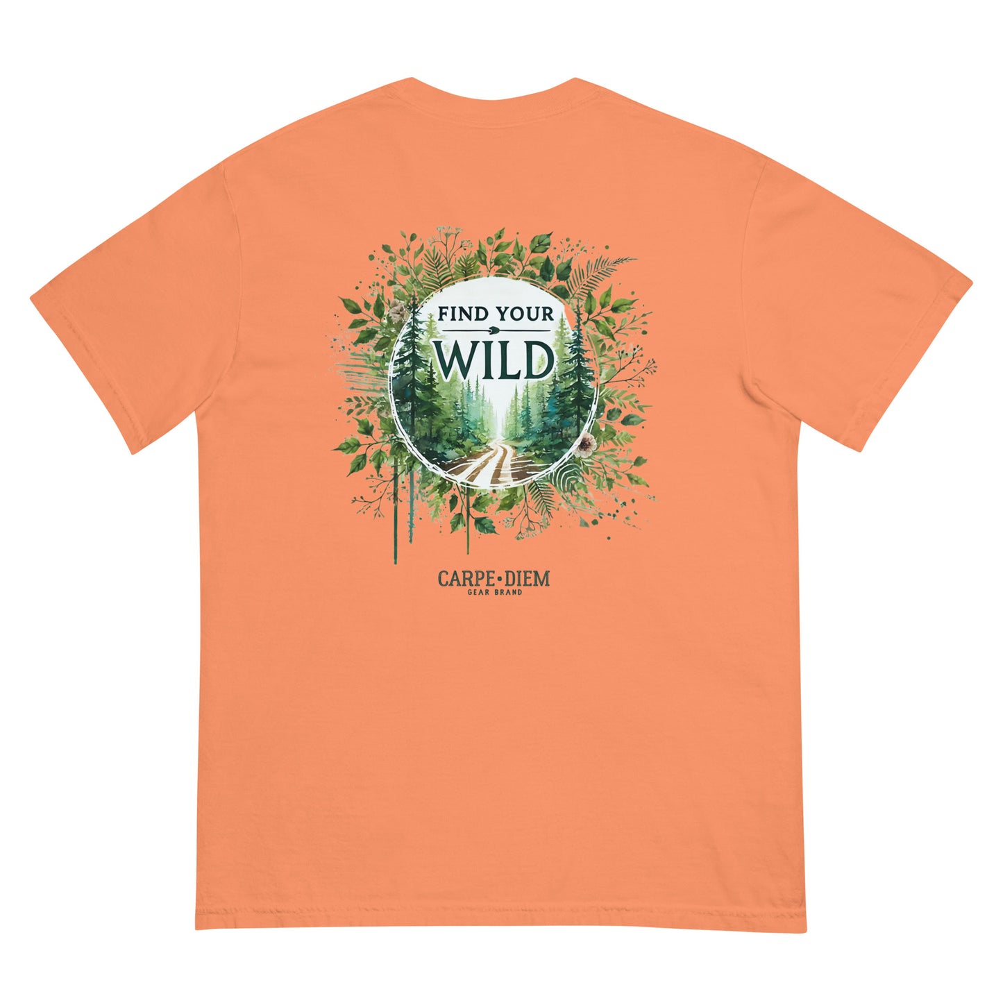 Carpe Diem Gear | Motivational | Find your Wild (Deluxe) | Unisex Garment-Dyed 100% Ring-Spun Cotton Heavyweight T-Shirt