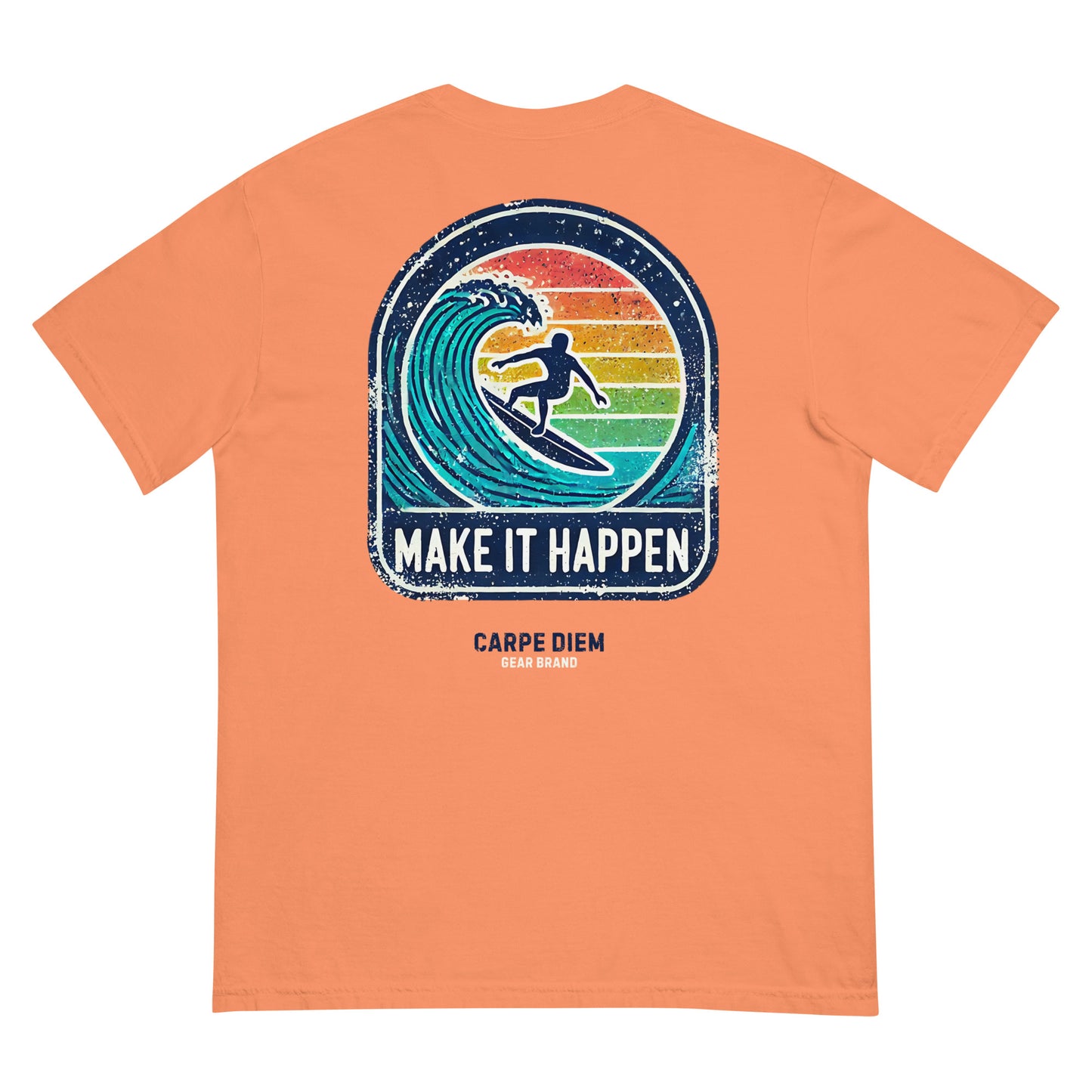 Carpe Diem Gear | Motivational | Make it Happen Surfing (Deluxe) | Unisex Garment-Dyed 100% Ring-Spun Cotton Heavyweight T-Shirt