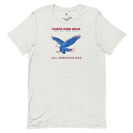 Carpe Diem Gear | America  | All American Dad Eagle | Unisex 100% Cotton T-Shirt