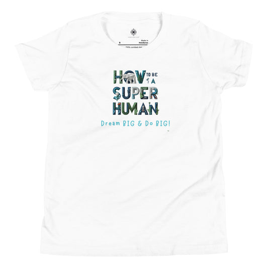 Carpe Diem Gear | "How to be a SUPER Human" | Dream Big & Do Big! | Youth 100% Ring-Spun Cotton Short Sleeve T-Shirt