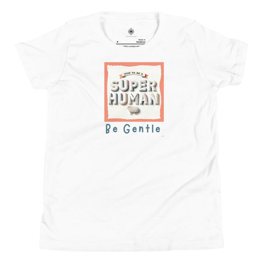 Carpe Diem Gear | "How to be a SUPER Human" | Be Gentle! | Youth 100% Ring-Spun Cotton Short Sleeve T-Shirt